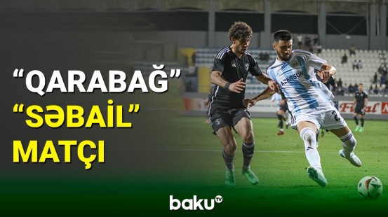 “Qarabağ” klubu “Səbail”lə qarşılaşıb