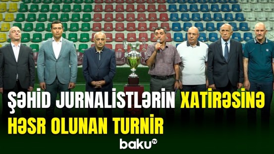 Bakıda şəhid jurnalistlərin xatirəsinə həsr olunan turnir başlayıb