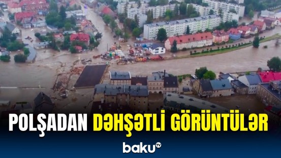 Polşada güclü daşqın | Sakinləri təcili təxliyə olundu