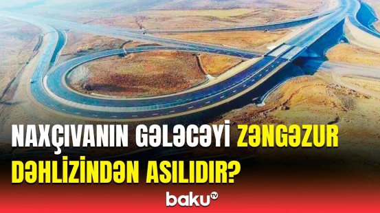 Bundan sonra İran... | Zəngəzur dəhlizini zəruri edən əsas səbəblər