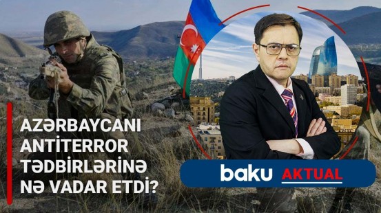 Separatçıların planları | Antiterror tədbirləri niyə vacib idi? - BAKU AKTUAL