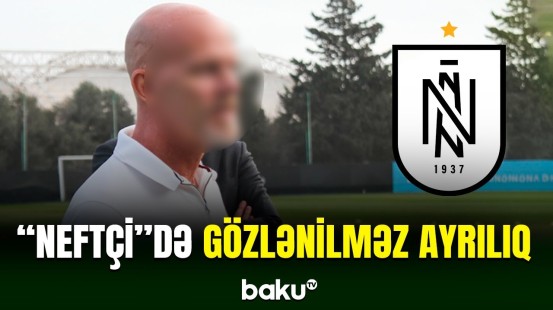 “Neftçi” klubunda gözlənilməz vida