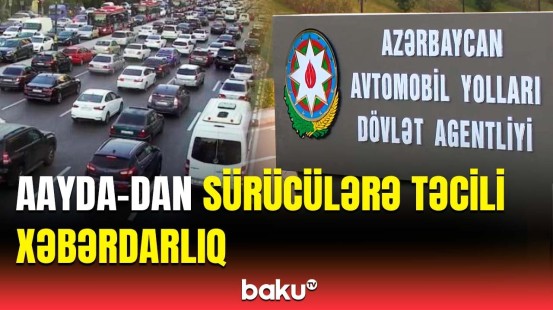 Bu küçədə hərəkət tam məhdudlaşdırıldı | Alternativ yollardan istifadə edin!