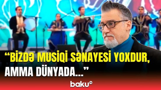 Musiqi xəzinəmiz dünya arenasında niyə kifayət qədər tanınmır? | Əməkdar artistdən açıqlama