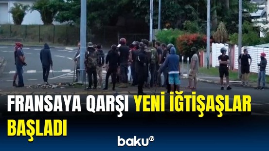 Bu adanın sakinləri etiraza qalxdı, ara qarışdı | Fransadan təcili qərar