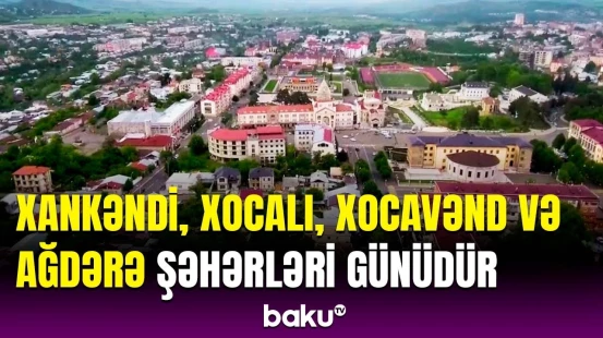 Bu gün Azərbaycanda azad olunmuş şəhərlər üçün əlamətdar gündür
