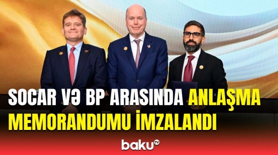 SOCAR və BP qlobal miqyasda yeni enerji işlənmələri imkanları üzrə əməkdaşlıq edəcək