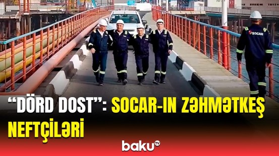 SOCAR-dan Neftçilər Günü ilə bağlı "Dörd dost" adlı videoçarx