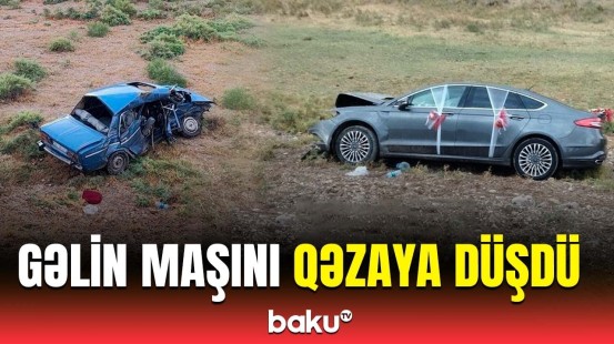 Naxçıvanda toy günü ağır qəza | Ölən və yaralananlar var