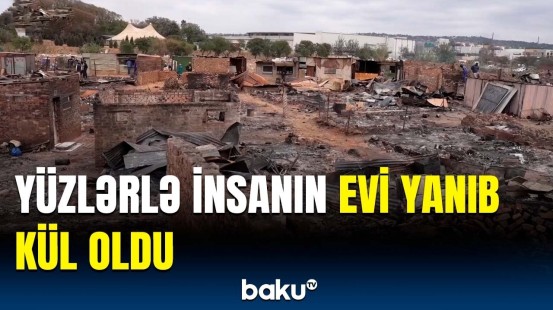 Afrikanın bu ölkəsində faciəvi yanğın | İnsanlar çarəsiz vəziyyətdə qaldı