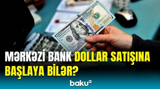 Valyuta bazarına niyə müdaxilə olunur? | Ekspert detalları açıqladı