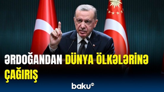 Ərdoğan Qəzza ilə bağlı dəhşətli hadisələrdən danışdı | ”Dur" demək üçün nəyi gözləyirsiniz?