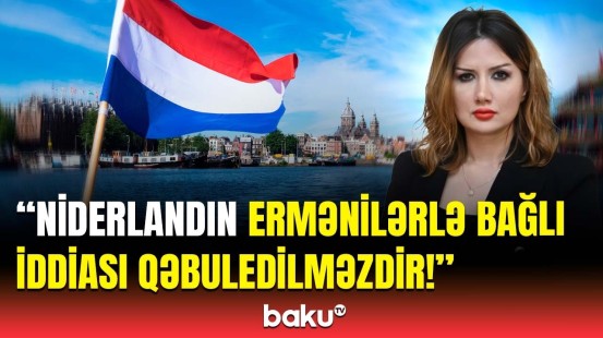 Qərbi Azərbaycan İcması Niderlandın əsassız iddialarına sərt cavab verdi