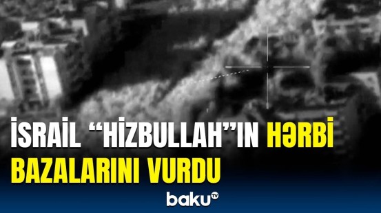 İsraildən "Hizbullah"a ardıcıl zərbələr | Anbaan görüntülər yayıldı