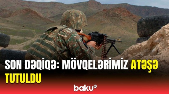 Naxçıvanda mövqelərimiz atəşə tutuldu | Ordumuz cavab tədbirləri ilə düşməni susdurdu