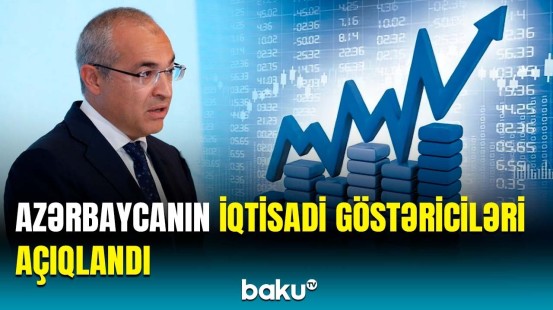 2011-2023-cü illərdə iqtisadi artım nə qədər olub? | Nazir detalları açıqladı