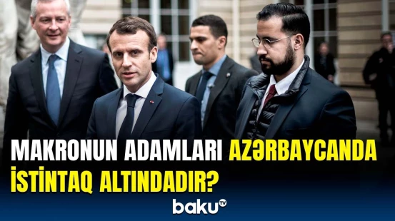 Azərbaycanəsilli milyarder Makronun adamına 6 milyon rüşvət verib ki... | Sensasiyalı iddia