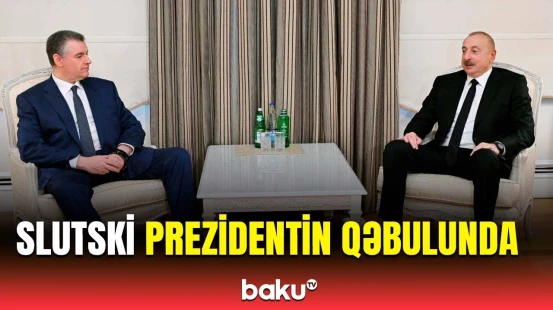 İlham Əliyev Leonid Slutskini qəbul etdi | Nələr müzakirə olundu?