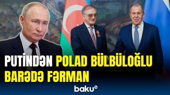 Putin Polad Bülbüloğlu ilə bağlı hansı qərarı verdi? - Detallar açıqlandı