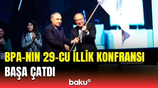 BPA-nın 29-cu illik konfransında hansı məsələlər müzakirə edildi? | Kamran Əliyevdən açıqlama