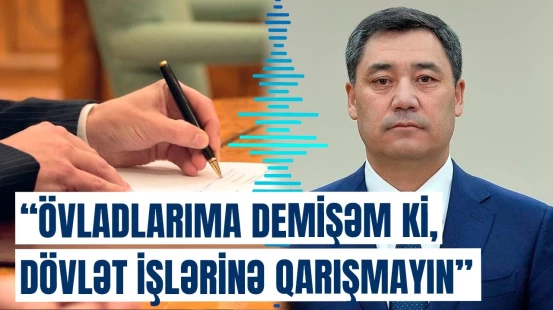 Japarovun oğlu elə bir şey edir ki... | Qırğızıstan Prezidenti hər şeyi özü açıqladı