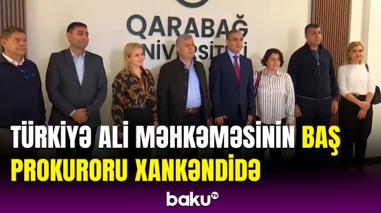 Türkiyə Respublikasının Ali Məhkəməsinin Baş prokuroru Qarabağ Universitetində