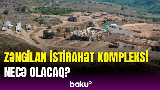 Prezident Zəngilan İstirahət Kompleksində aparılan tikinti işləri ilə tanış oldu