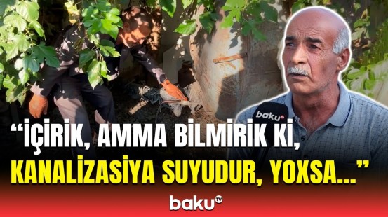 Biz su görməmişik, 64 ildir ki... | Suya həsrət qalan sakinlərin problemi bitəcək?