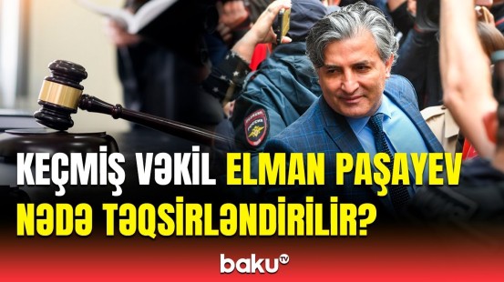 Rusiyada Elman Paşayevə qarşı ittiham irəli sürüldü | Detallar bilindi