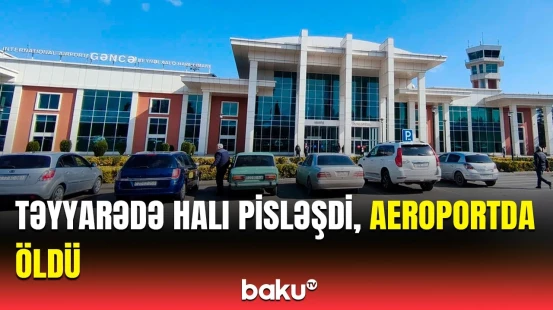 Moskva-Gəncə təyyarəsində dəhşətli faciə | Hadisənin detalları açıqlandı