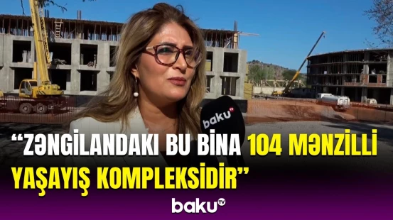 Zəngilanda quruculuq işləri davam edir | Yaşayış kompleksi haqqında ümumi məlumat