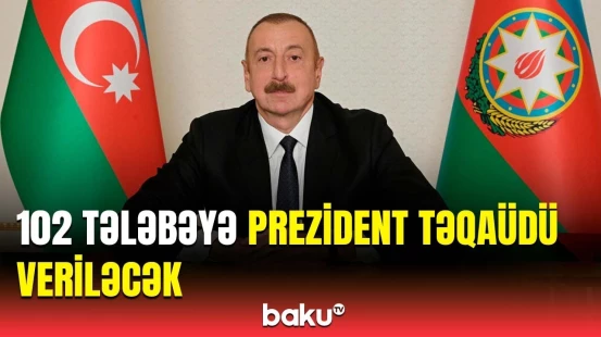 Ən yüksək nəticə göstərən 102 tələbəyə Prezident təqaüdü veriləcək | Ölkə başçısından sərəncam