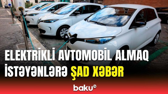 Elektrikli avtomobillərlə bağlı dəyişiklik | Bu tarixdən...