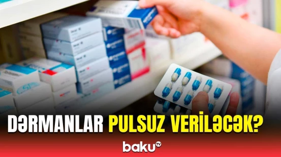 Bu, böyük dəyişiklikdir | Dərmanların ödənişsiz olması barədə yeni açıqlama