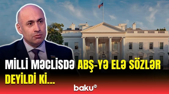 ABŞ cinayətkarlara haqq qazandırmaq istədi | Millət vəkili ikili standartlardan danışdı