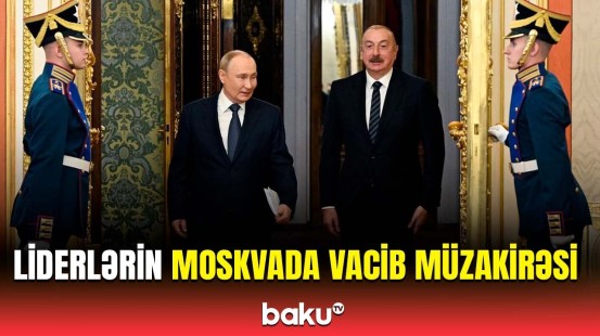 Prezidentlər Moskvada görüşdü | Nələr müzakirə edildi?