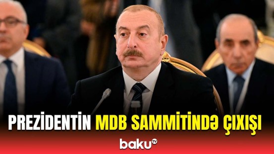 İlham Əliyev Moskvada MDB Dövlət Başçıları Şurasının iclasında çıxış etdi