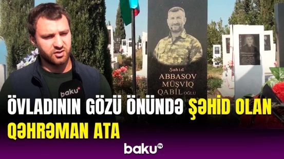 Çatışmayan tək Vətəni idi... | Övladı ilə çiyin-çiyinə döyüşən şəhid atanın qəhrəmanlığı