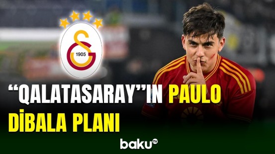 "Qalatasaray"ın Paulo Dibala planı məlum oldu