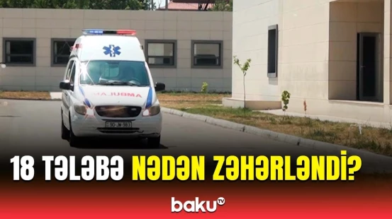 Qazaxda universitetdə kütləvi zəhərlənmə | AQTA və Baş Prokurorluqdan təcili açıqlama