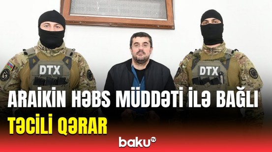 Baş Prokurorluqdan Arutyunyan, Babayan və digərlərinin həbs müddəti barədə açıqlama