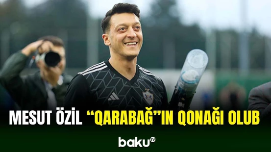 Almaniyalı futbol ulduzu Mesut Özil “Qarabağ”ın qonağı olub