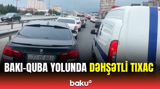 Bakıdan Qubaya gedən yolda yaranan tıxacın görüntüləri | Hərəkət dayandı