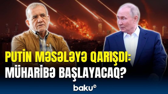 Putin-Pezeşkian görüşündə nələr müzakirə olunub?