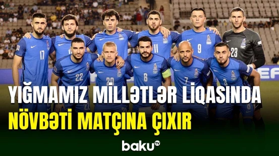 Azərbaycan millisi bu gün Slovakiya ilə qarşılaşacaq