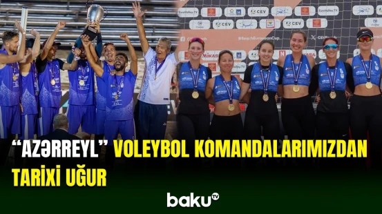 "Azərreyl" voleybol komandalarımız tarixi uğura imza atıb