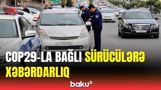 DİN və AYNA-dan COP29-la bağlı birgə məlumat | Sürücülərə vacib çağırış