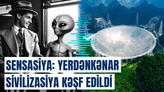 Ağıllı yadplanetli həyatın varlığına dair məlumatlar nə vaxt dərc olunacaq? | Detallar açıqlandı