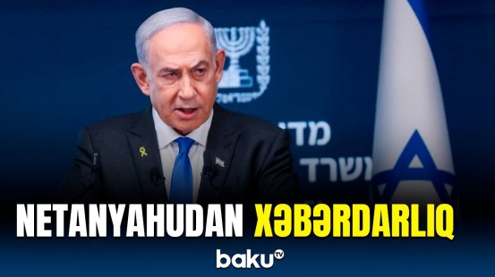 İsrail "Hizbullah"ı vurmağa davam edəcək | Benyamin Netanyahu