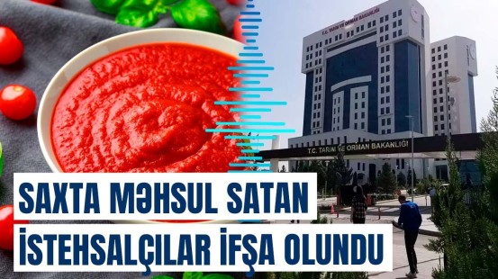 Tomat pastası adı ilə camaata nə yedirdilər? - Ən çox saxtalaşdırılan qidalar